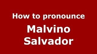 How to pronounce Malvino Salvador