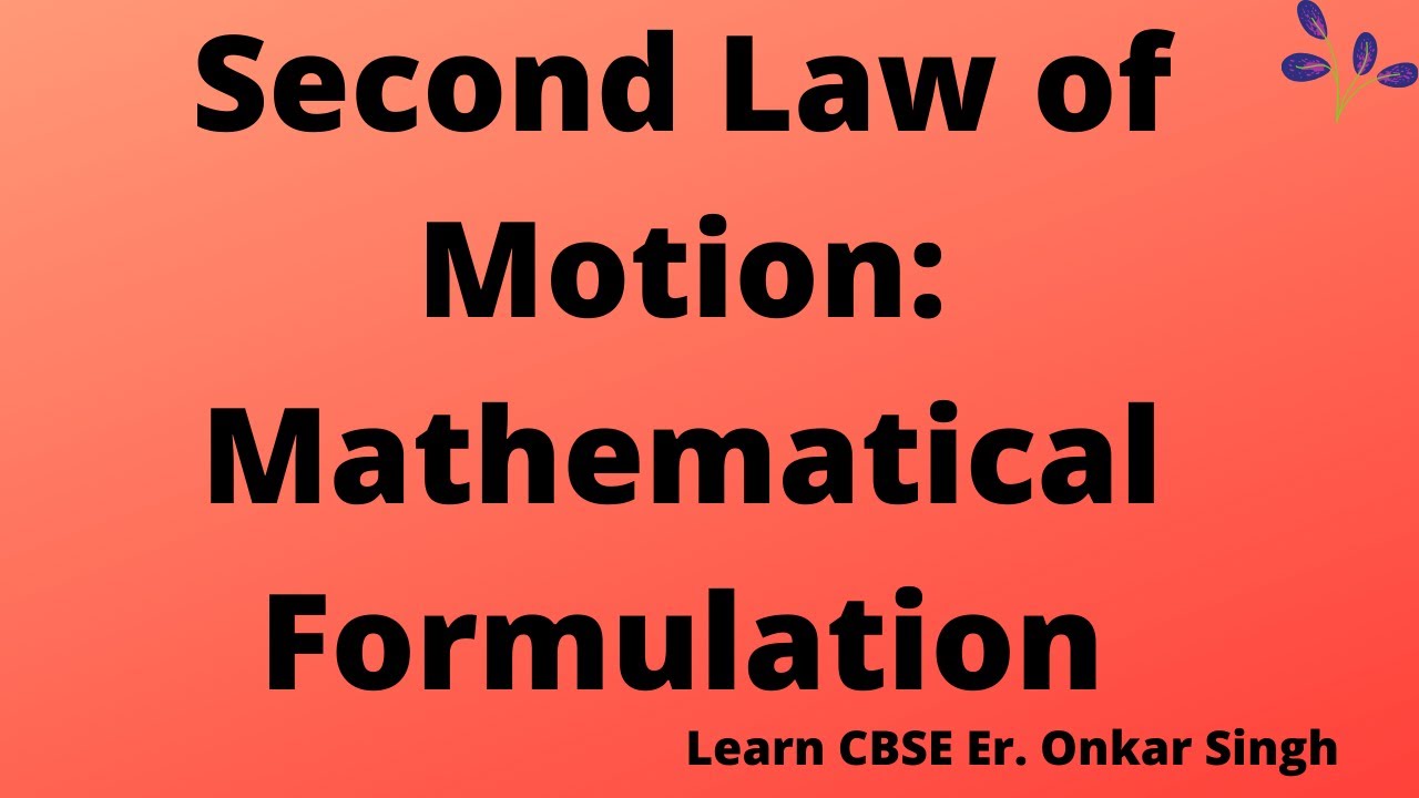 Second Law of Motion Mathematical Formulation Chap 9 Force and laws of Motin (Class 9)