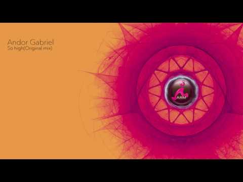 Andor Gabriel - So High (Original Mix)