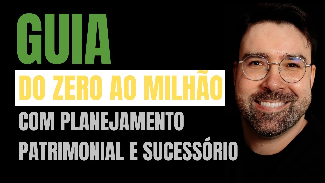 GUIA DEFINITIVO para sair do ZERO ao MILHÃO com Planejamento patrimonial e sucessório.