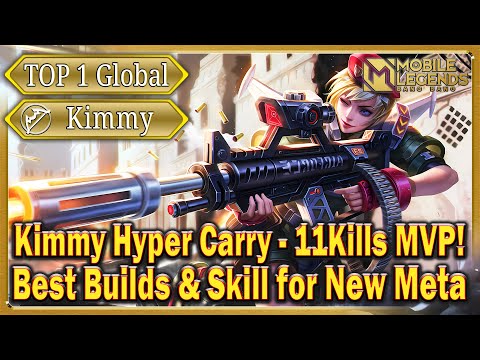 Kimmy Top 1 Global Hyper Carry - 11Kills MVP! Best Builds & Good Skill for New Meta - Mobile Legends