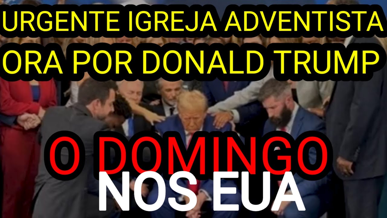 URGENTE!! IGREJA ADVENTISTA ORA POR DONALD TRUMP.  O DOMINGO NOS ESTADOS UNIDOS É O FIM DA AMÉRICA