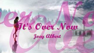 It's Over Now - Joey Albert