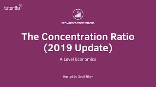 Market Structures - Explaining the Concentration Ratio - A Level and IB Economics