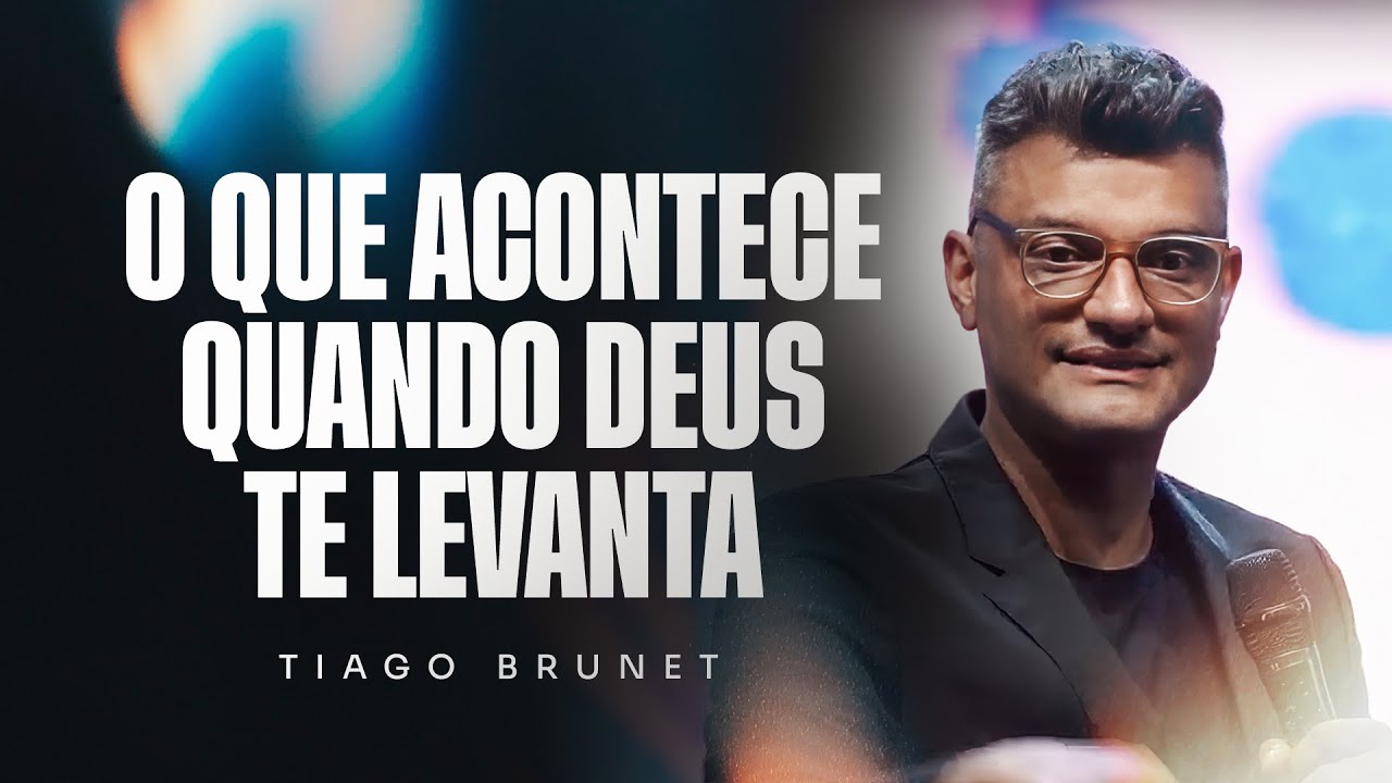 O que acontece quando Deus te levanta | Tiago Brunet