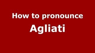 How to pronounce Agliati