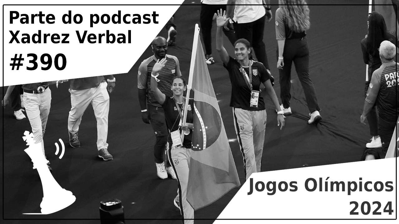 Jogos Olímpicos 2024 - Xadrez Verbal Podcast #390
