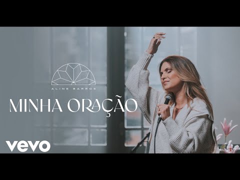 Aline Barros - Minha Oração (Clipe Oficial)