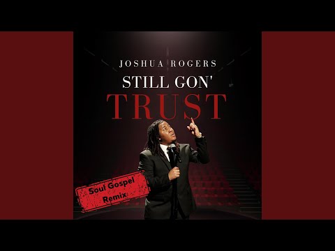 STILL GON' TRUST (Soul Gospel Remix)