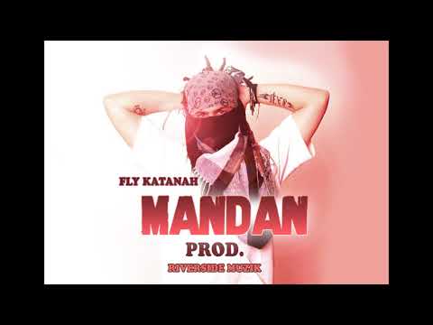 Fly Katanah - Mandan - Riverside Muzik Prod. - Tempo Riddim Version