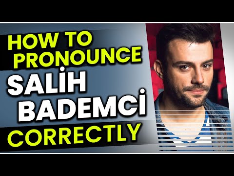 How to Pronounce (Say) Salih Bademci "CORRECTLY" in Turkish?
