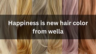 Happiness is new hair color from wella