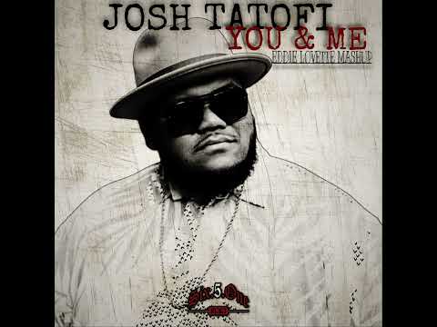 DJ651-Josh Tatofi-You and me-Eddie Lovette Mashup (651RMX)