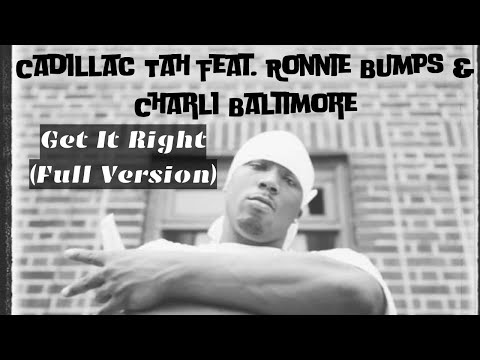 Cadillac Tah Feat. Ronnie Bumps & Charli Baltimore - Get It Right (Full Version)