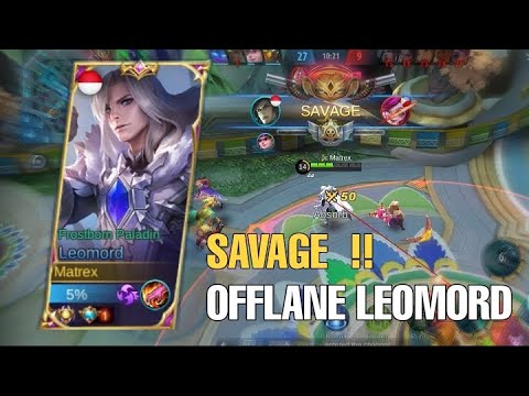 LEOMORD OFFLANE = SAVAGE !! [TOP GLOBAL LEOMORD] MATR3X - MLBB