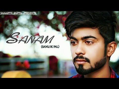 Samarth Gupta Sanam || Sanu Ek Pal
