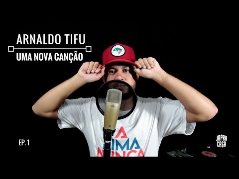ARNALDO TIFU PART. DJ SETH011 - UMA NOVA CANÇÃO (PROD. NIXON) EP. 1