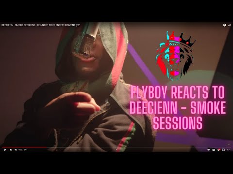 Flyboy Reacts To... Deecienn - Smoke Sessions