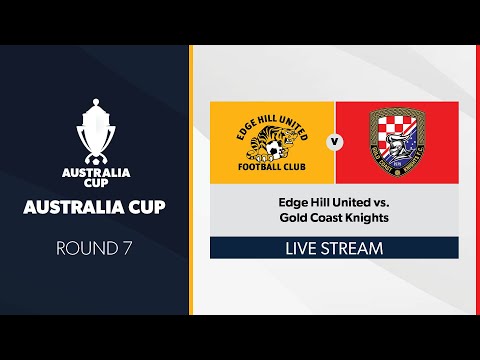 Australia Cup R7 - Edge Hill United vs. Gold Coast Knights