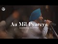 Aa mil pyareya | Manjinder Singh & Tanvir Sandhu | Jeevay Punjab