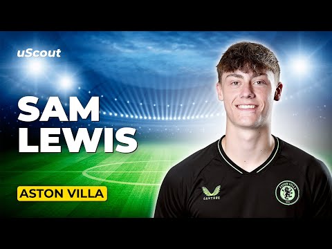 How Good Is Sam Lewis at Aston Villa?