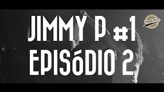 JIMMY P - #1 - Ep.2