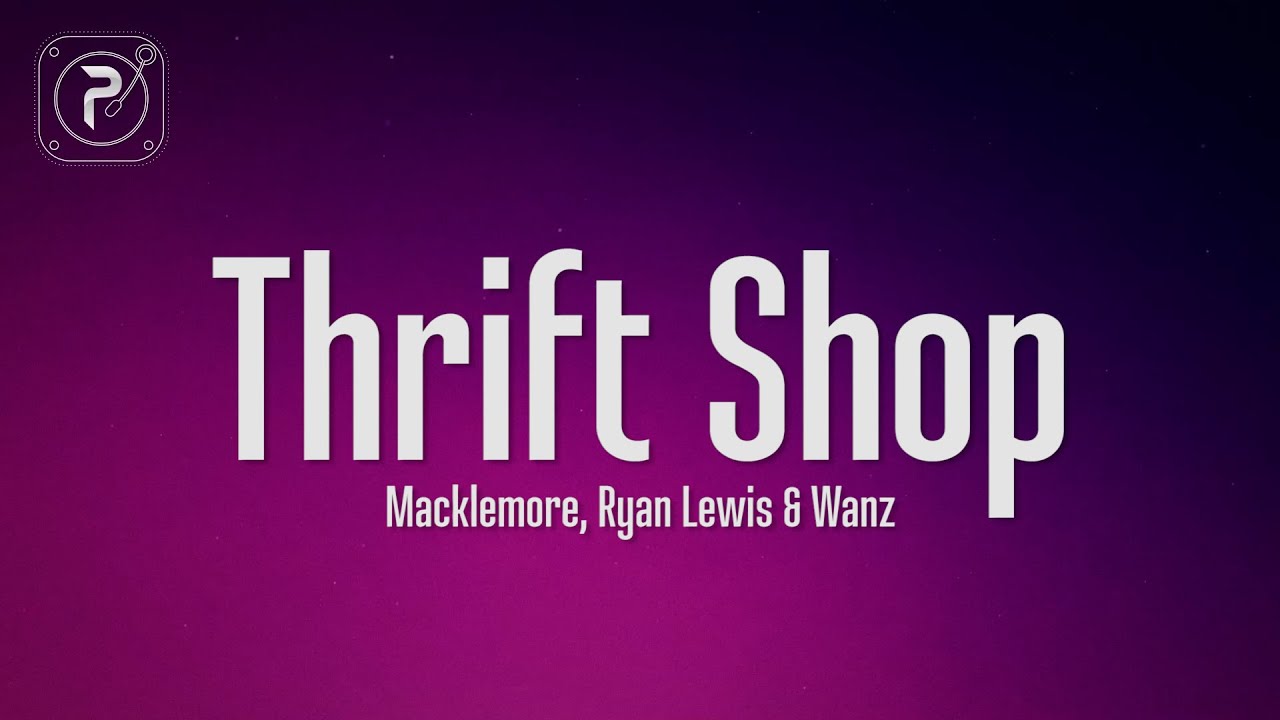MACKLEMORE & RYAN LEWIS - THRIFT SHOP (Lyrics) FEAT. WANZ