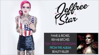 Jeffree Star Feat. Breathe Carolina - Fame &amp; Riches, Rehab Bithes