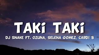 Dj Snake - Taki Taki (Lyrics)- Ft. Ozuna, Selena Gomez &amp; Cardi B