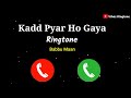 kadd pyaar ho geya song ringtone l Babbu  Maan new punjabi song ringtone l new love ringtone 2021