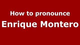 How to pronounce Enrique Montero