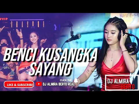 FUNKOT - BENCI KUSANGKA SAYANG | FEMALE VOCAL | NEW 2023 | COVER DJ ALMIRA BERTO