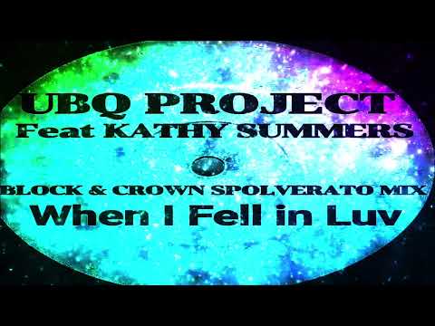 UBQ Project ft Kathy Summers - When I Fell In Love (Block & Crown Spolverato Mix)