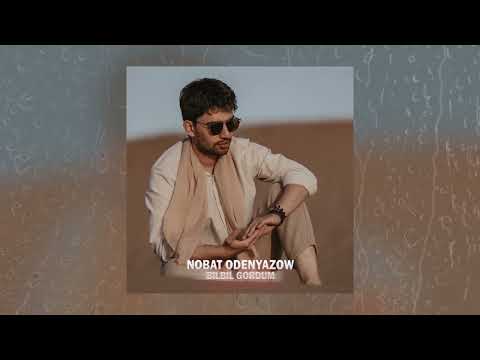 Nobat Odenyazow - Bilbil gordum