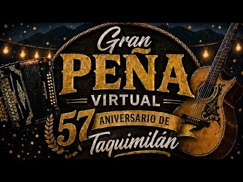 PEÑA VIRTUAL ANIVERSARIO 57 TAQUIMILÁN