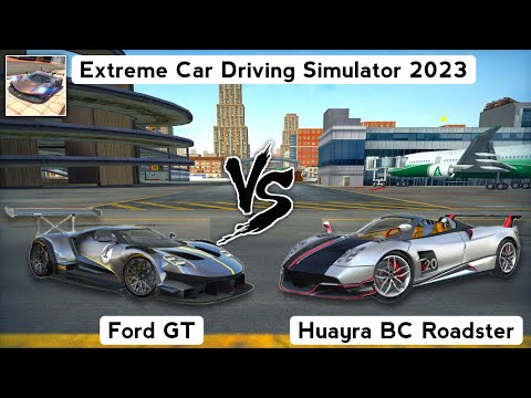 Extreme Car Driving Simulator 2023 - Ford GT vs Pagani Huayra BC Roadster. Which is best? - Car Game