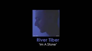River Tiber - I&#39;m A Stone