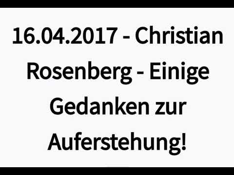 Christian Rosenberg 16.04.2017 - Einige Gedanken zur Auferstehung!