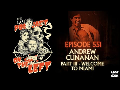 Episode 551: Andrew Cunanan Part III - Welcome to Miami