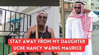 UCHE NANCY WÁRNS MAURICE SAM TO STAY AWAY FROM HER DAUGHTER,this is sérious