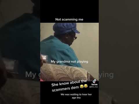 My grandma not playing with the scammers, We was really waiting to hear her age tho ngl