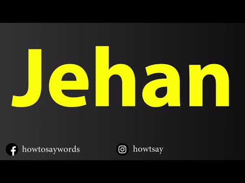 How To Pronounce Jehan