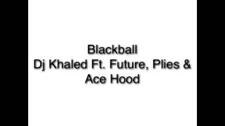 Dj Khaled - Blackball (Audio)