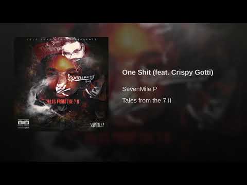 SevenMile P - One Shit (Feat.Crispy Gotti)