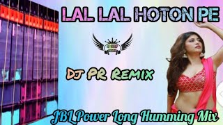 Download lagu Lal Lal Hoton Pe || JBL Power Long Humming Mix || Dj Pr Remix || Dj Sudip Remix mp3 Download lagu Lal Lal Hoton Pe || JBL Power Long Humming Mix || Dj Pr Remix || Dj Sudip Remix mp3