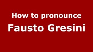How to pronounce Fausto Gresini