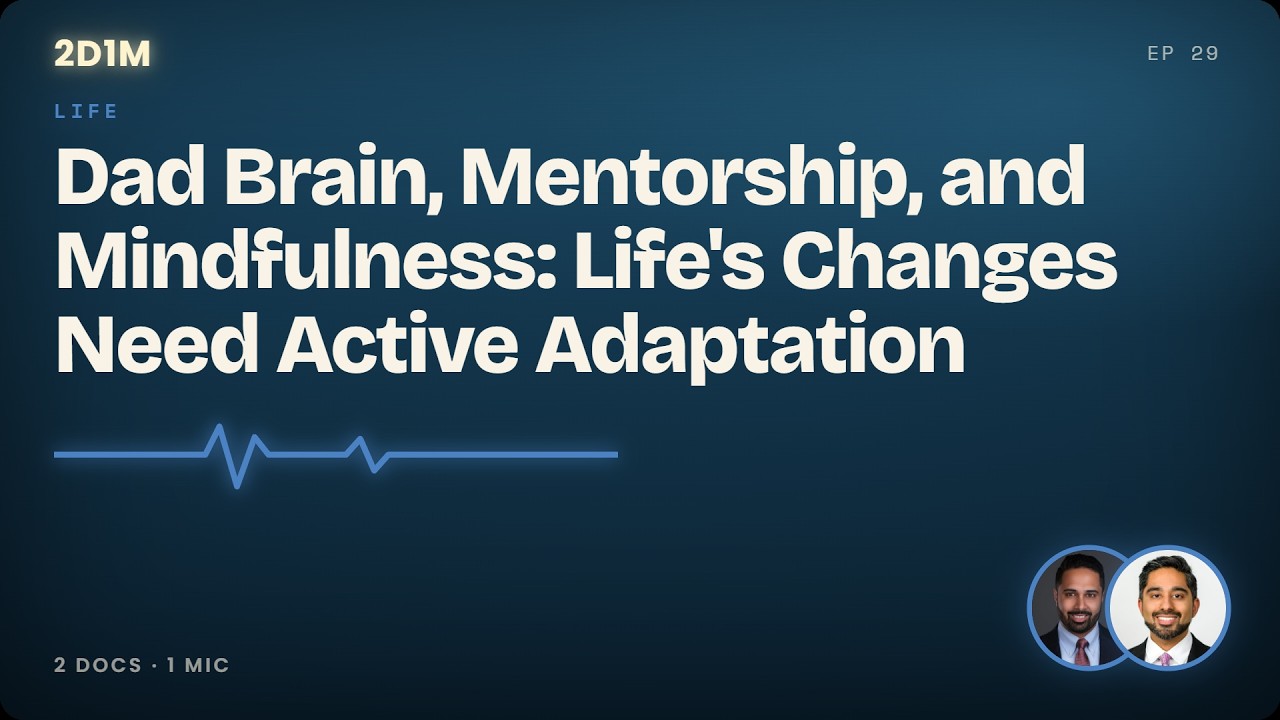 Dad Brain, Mentorship, and Mindfulness: Life's Changes Need Active Adaptation