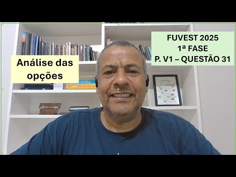 FUVEST - 2025 - 1ª FASE - PROVA V1 - QUESTÃO 31
