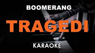 Download lagu BOOMERANG - TRAGEDI (KARAOKE VERSION) mp3
