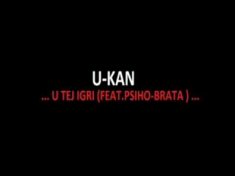 U-KAN FEAT PSIHOBRATA-U TEJ IGRI